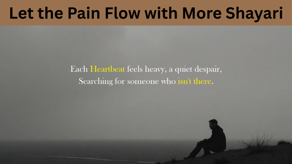 Let the Pain Flow with More Shayari