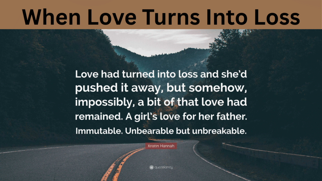 When Love Turns Into Loss