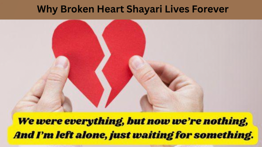 Why Broken Heart Shayari Lives Forever