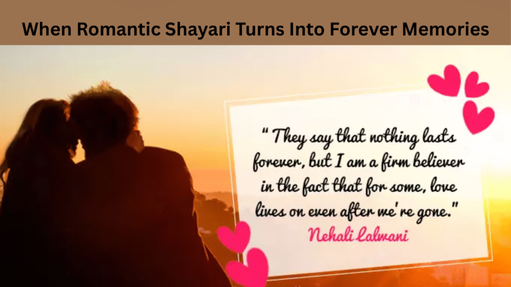When Romantic Shayari Turns Into Forever Memories