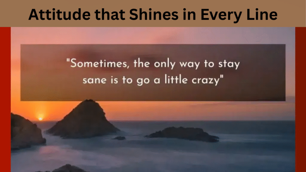 Attitude that Shines in Every Line