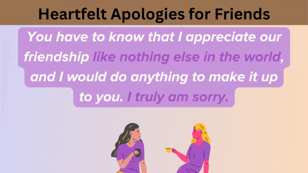 Heartfelt Apologies for Friends