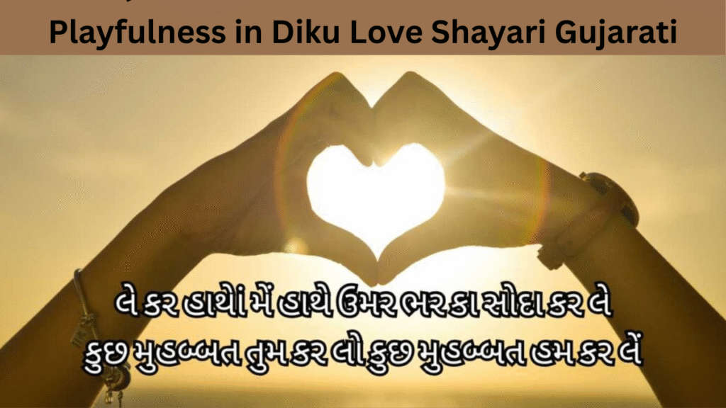 Playfulness in Diku Love Shayari Gujarati