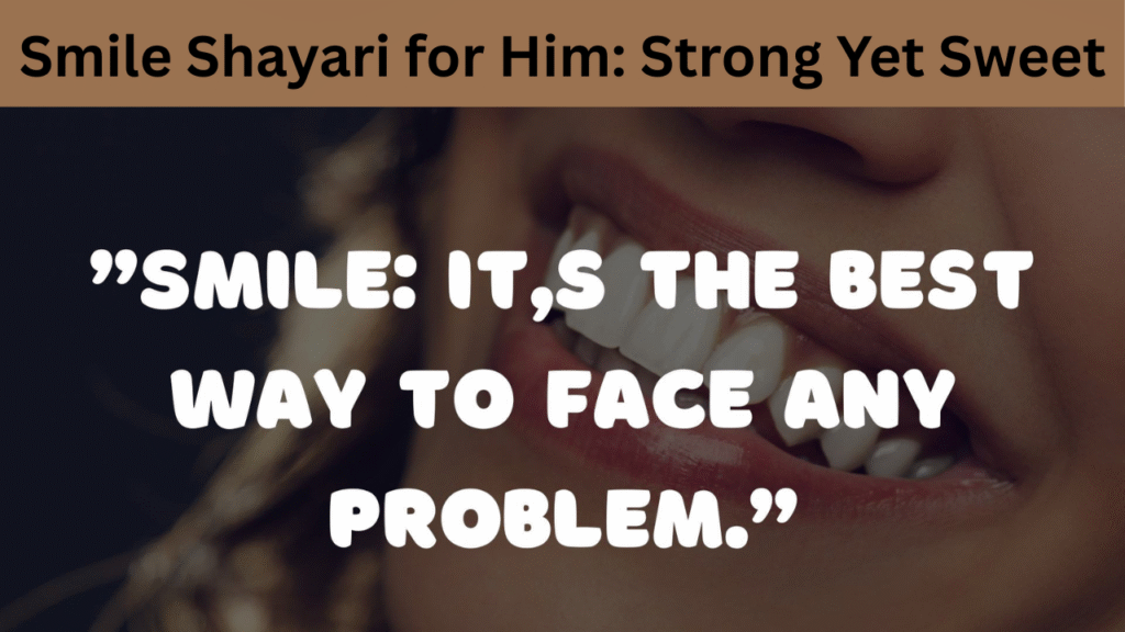 Smile Shayari for Him Strong Yet Sweet