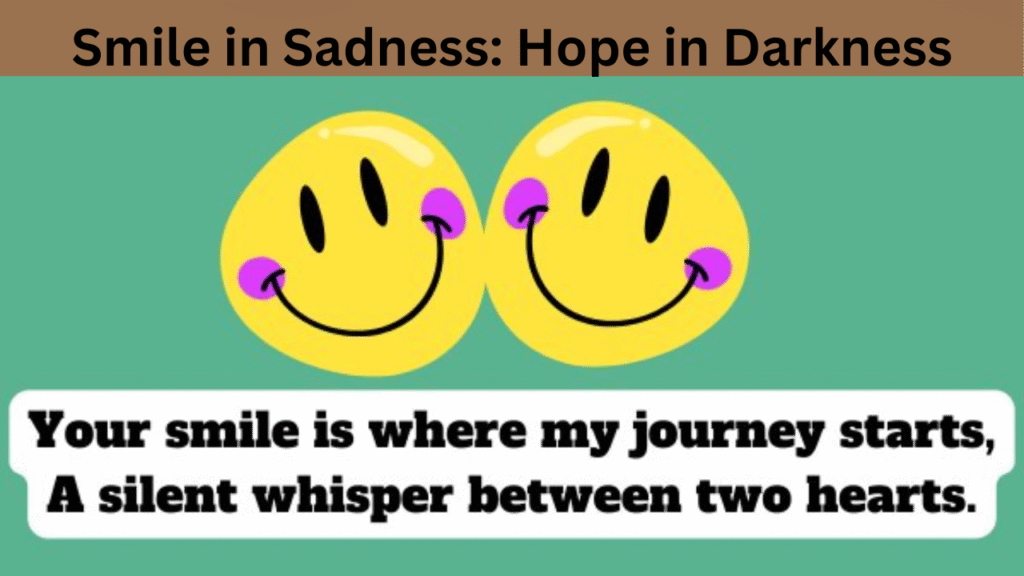 Smile in Sadness Hope in Darkness