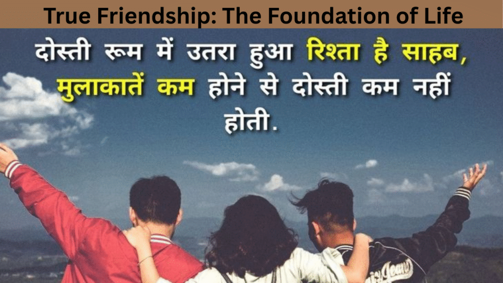 True Friendship The Foundation of Life